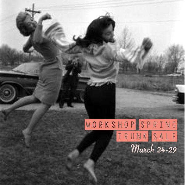 Workshop's 9th Annual Spring Trunk Sale: March 24-28th!